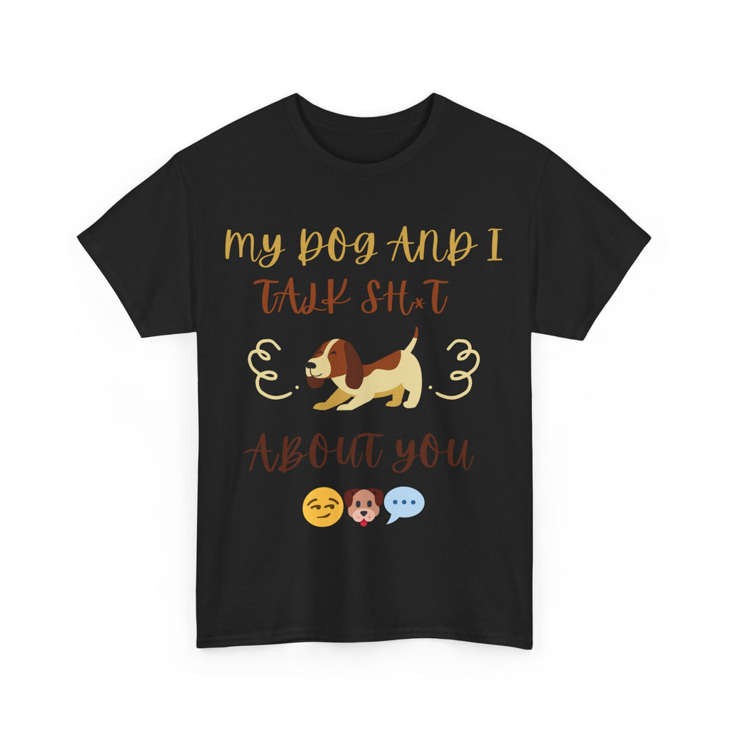 Funny Dog Lovers Tee, My Dog and I Talk S**t Shirt, Pet Owner Gift