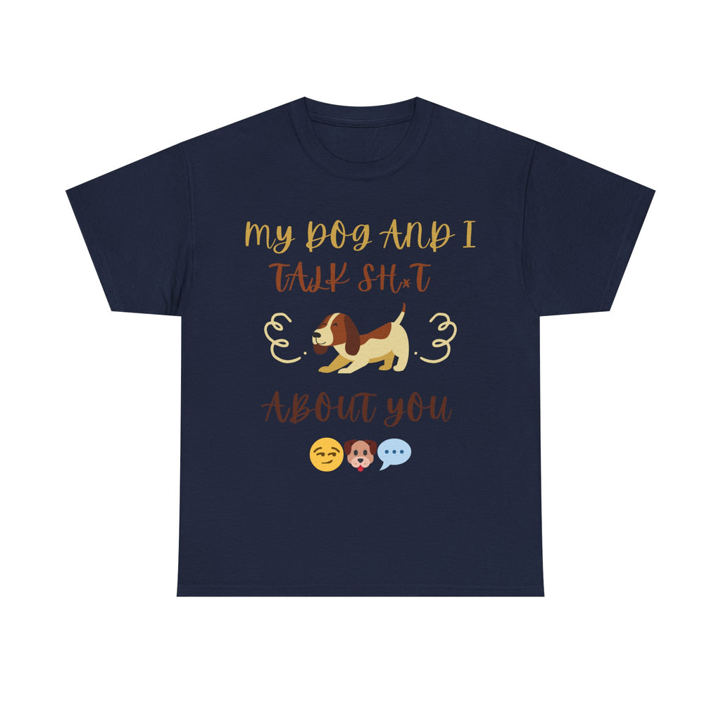 Funny Dog Lovers Tee, My Dog and I Talk S**t Shirt, Pet Owner Gift