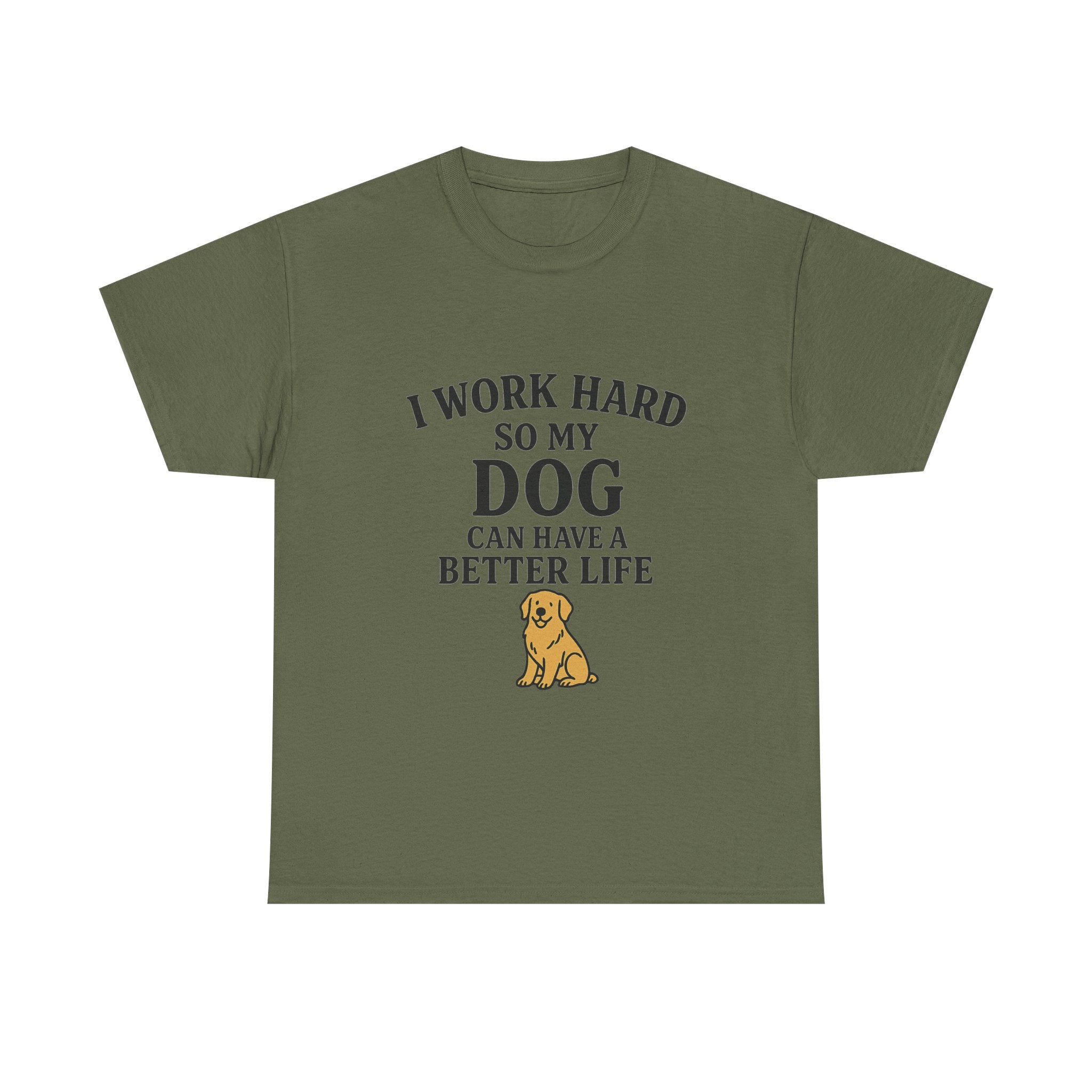 Dog Lover Tee - I Work Hard So My Dog Can Have a Better Life, Pet Owner Gift, Cute Tee, Animal Lover Shirt, Birthday Gift, Casual Wear