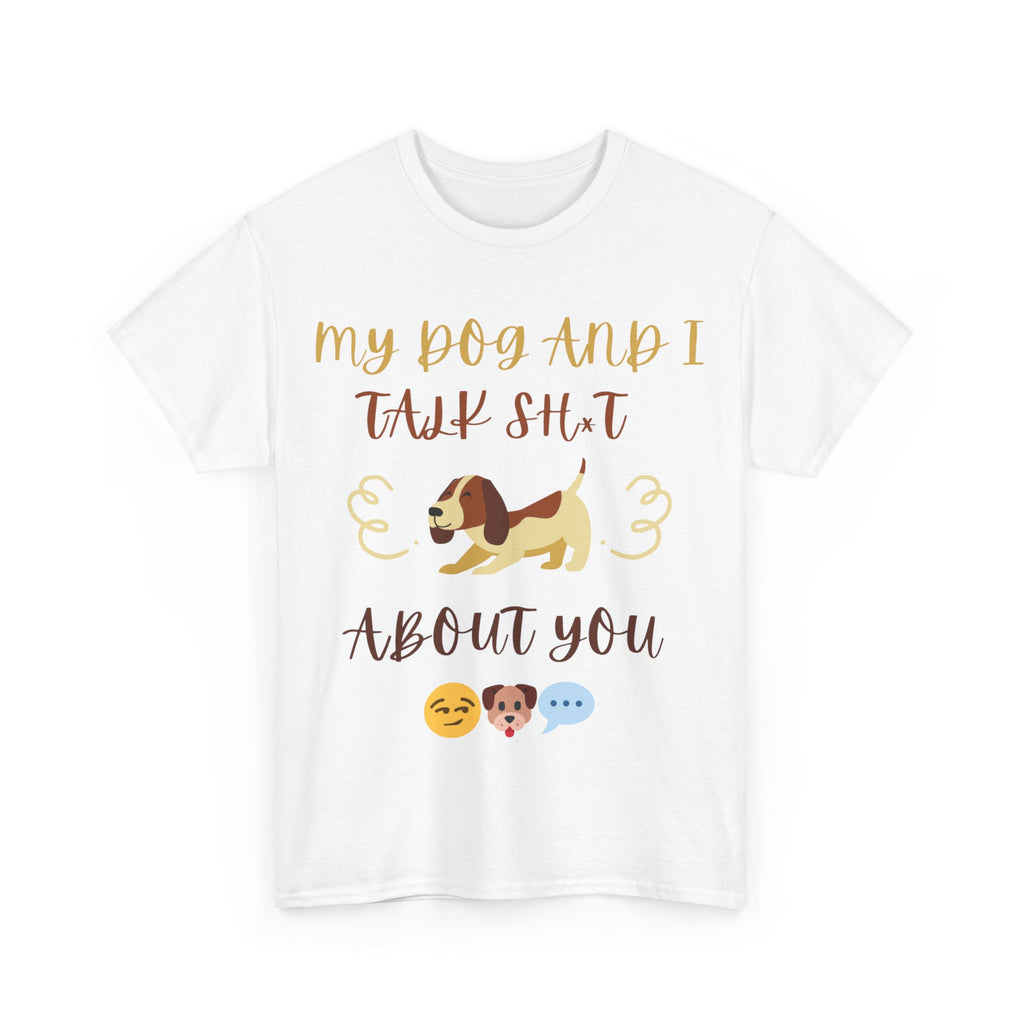 Funny Dog Lovers Tee, My Dog and I Talk S**t Shirt, Pet Owner Gift